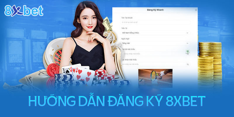 Hướng dẫn người chơi cách thức đăng ký 8XBET thành công