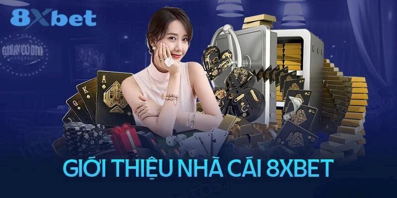 Giới thiệu nhà cái 8XBET uy tín, chất lượng