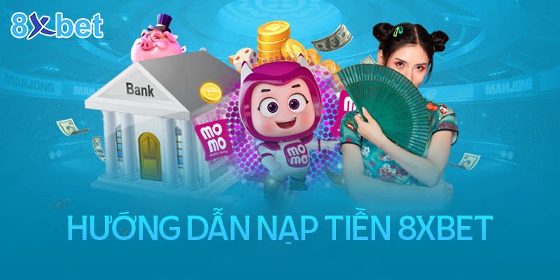 Hướng dẫn từ A-Z cách thức nạp tiền vào nhà cái